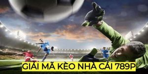 Giải mã kèo nhà cái 789P