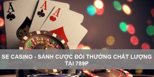 Sảnh se casino 789P 2025